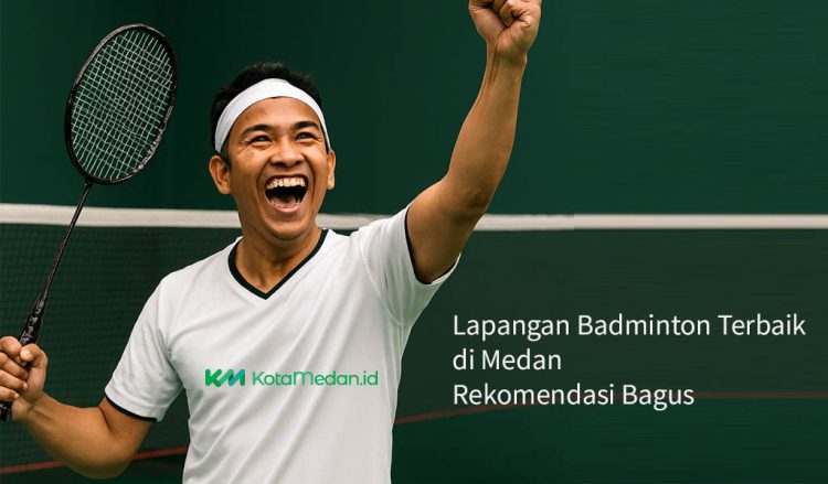 Lapangan Badminton Terbaik di Medan Rekomendasi Bagus